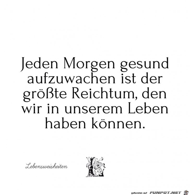 Jeden Morgen gesund aufzuwachen Jeden Morgen gesund aufzuwachen