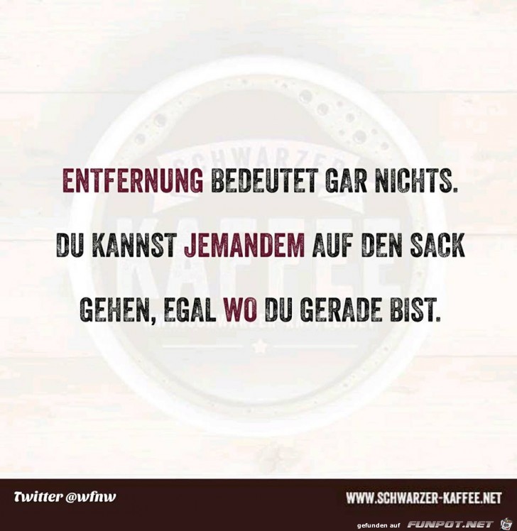 Entfernung bedeutet gar nix Entfernung bedeutet gar nix