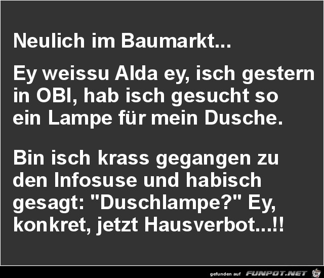 neulich im Baumarkt.....