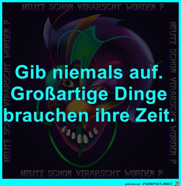 Gib niemals auf