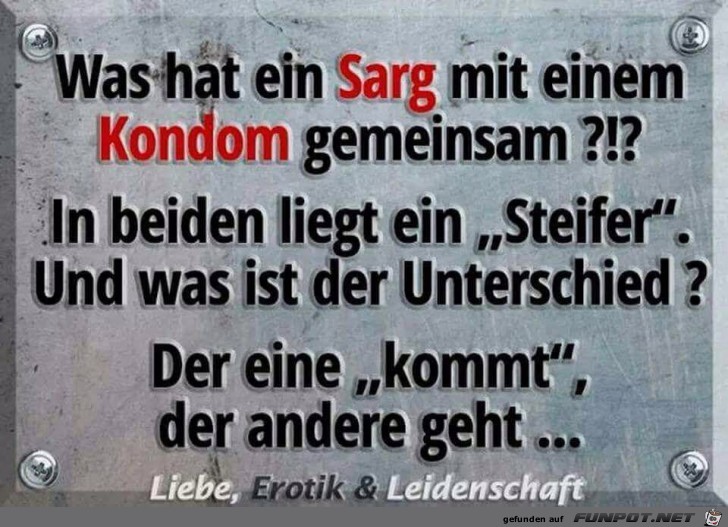 Was hat ein Sarg mit einem Kondom gemeinsamm?!? Was hat ein Sarg mit einem Kondom gemeinsamm?!?