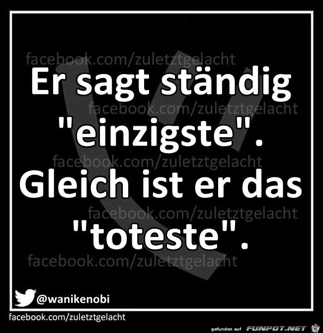 Er sagt staendig Er sagt staendig