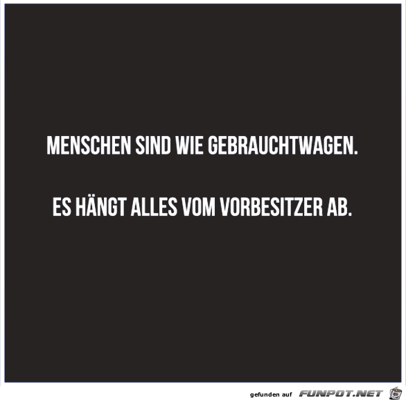 Es haengt vom Vorbesitzer ab Es haengt vom Vorbesitzer ab