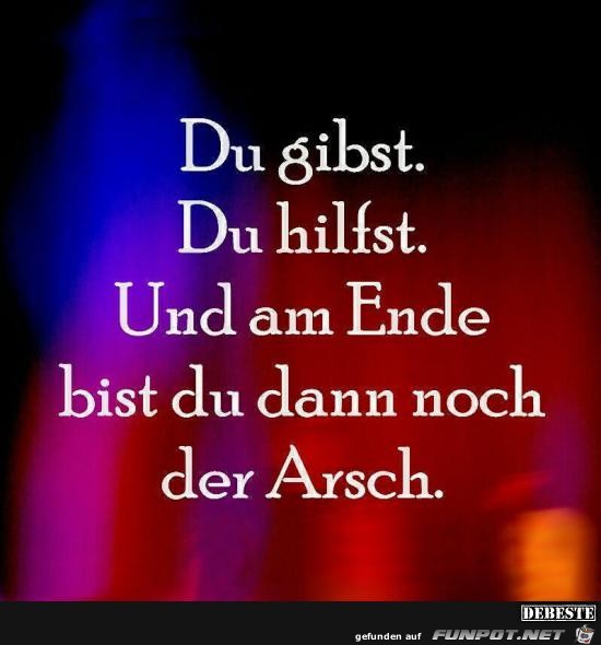 du gibst, du hilfst...... du gibst, du hilfst......