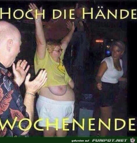 Hoch die Haende - Wochenende