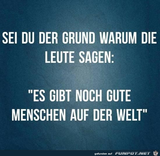 sei du der Grund....... sei du der Grund.......
