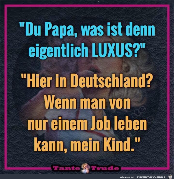 Was ist den eigentlich Luxus Was ist den eigentlich Luxus