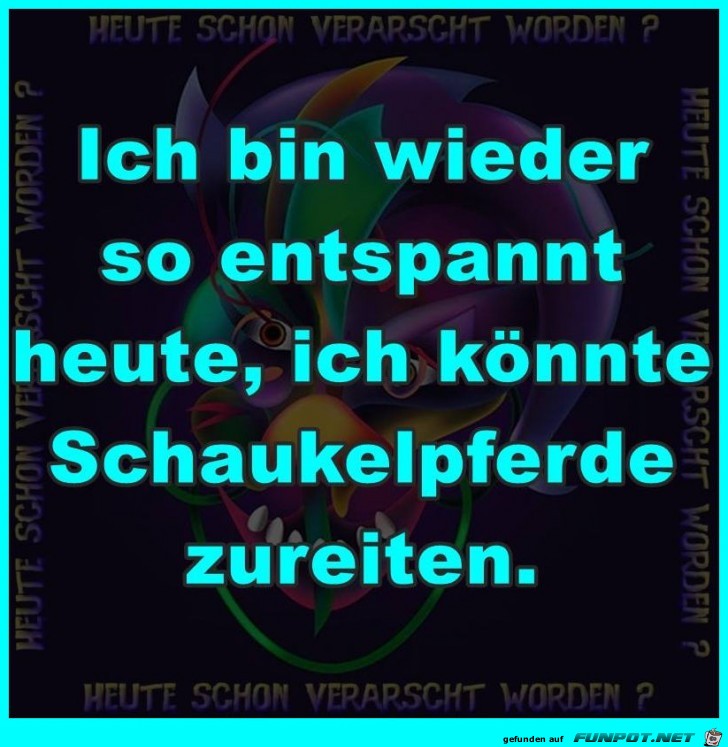 Ich bin entspannt Ich bin entspannt