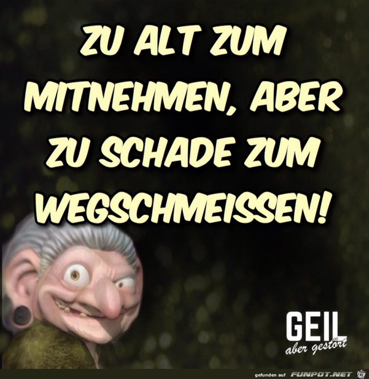 Zu alt zum mitnehmen Zu alt zum mitnehmen