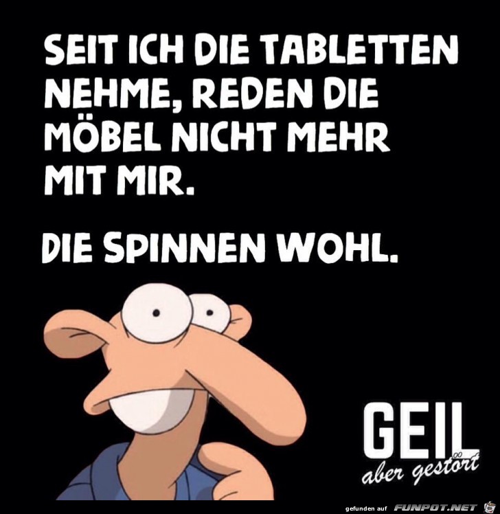 Seid ich Tabletten nehme Seid ich Tabletten nehme