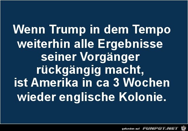 wenn Trump in dem Tempo.......