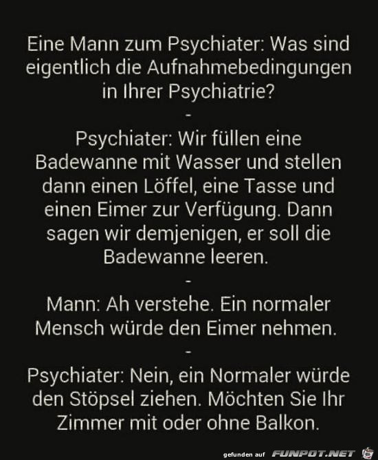 ein Mann zum Psychater......