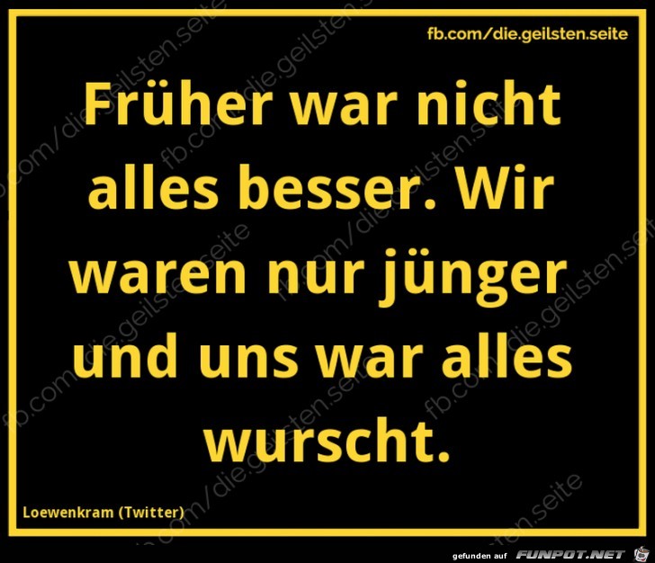 Frueher war nicht alles besser