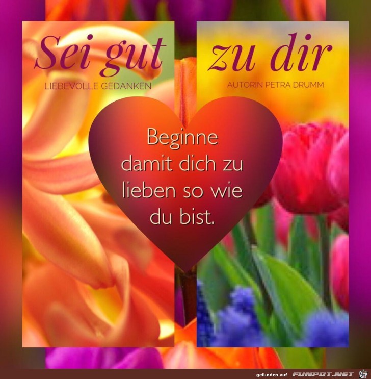Sei gut zu Dir Sei gut zu Dir