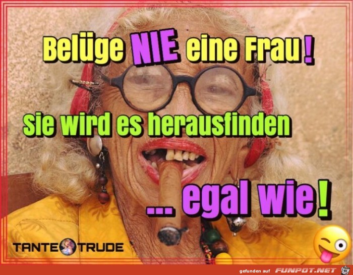 Beluege nie eine Frau