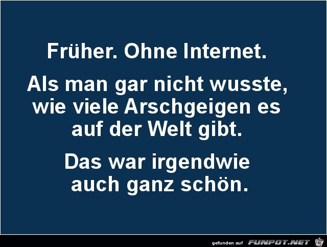 frher ohne Internet......