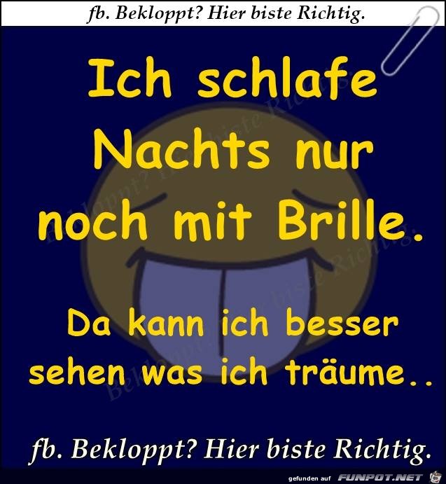 Schlafe Nachts nur mit Brille