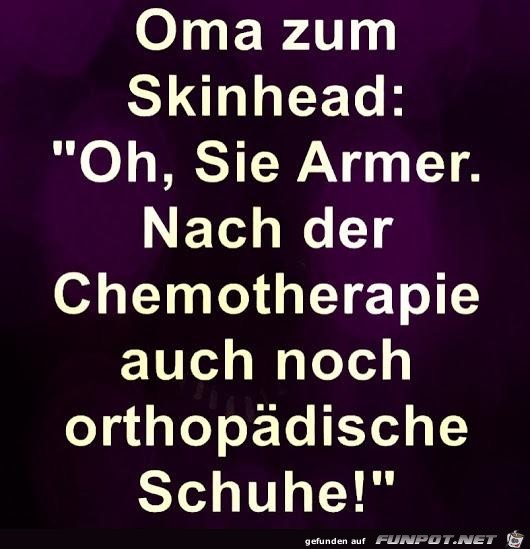 Oma zum Skinhead:.....