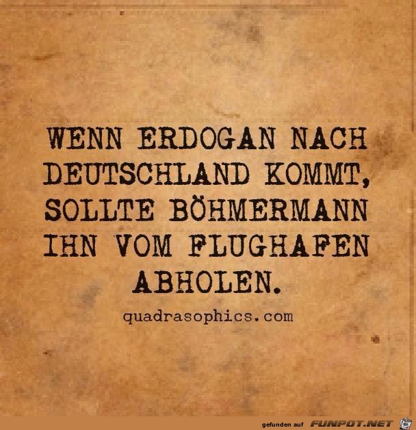 Wenn Erdogan nach Deutschland kommt Wenn Erdogan nach Deutschland kommt