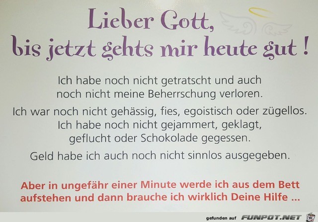 Lieber Gott, bis jetzt gehts......