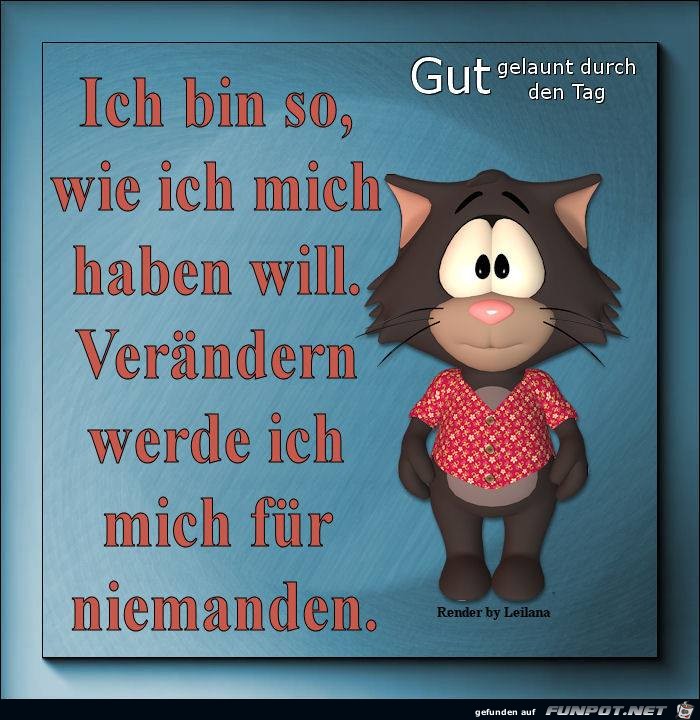 Bin so wie ich mich haben will Bin so wie ich mich haben will