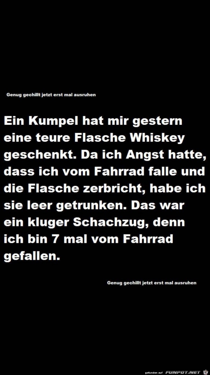 Ein Kumpel hat mir eine teure Flasche Whiskey geschenkt Ein Kumpel hat mir eine teure Flasche Whiskey geschenkt