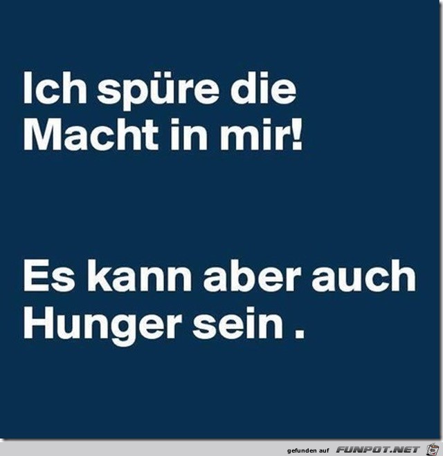 ich spüre die Macht in mir...... ich spüre die Macht in mir......