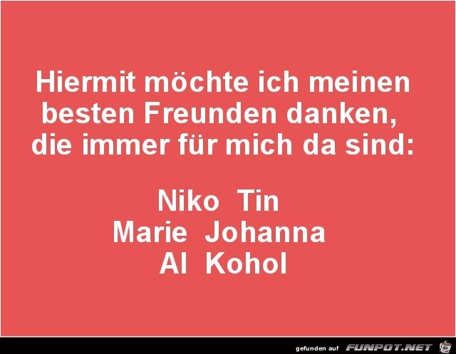 meinen besten Freunden danken.... meinen besten Freunden danken....