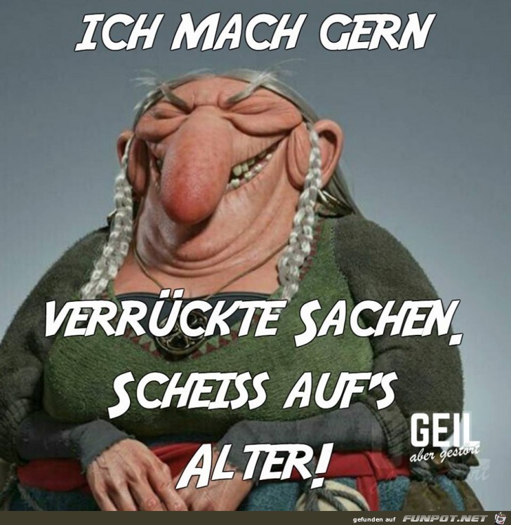 Mach gerne verrueckte Sachen