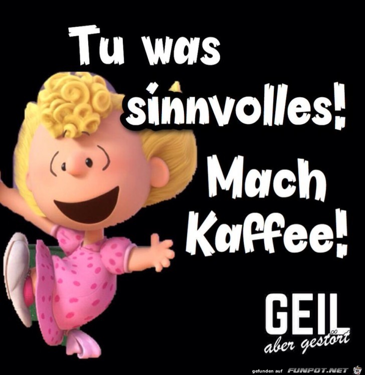 Tu was sinnvolles Tu was sinnvolles