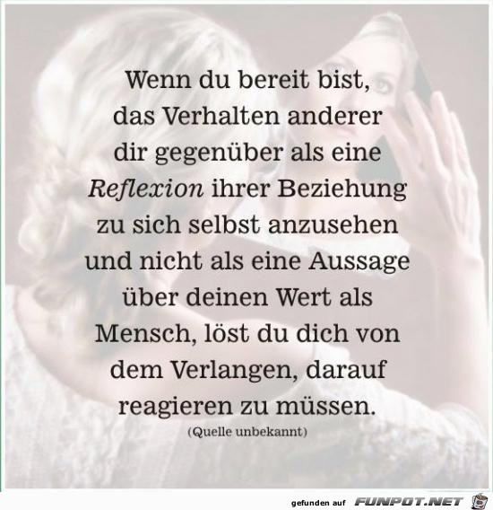 wenn du bereit bist, das Verhaten anderer..... wenn du bereit bist, das Verhaten anderer.....