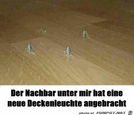 Nachbar hat auch was von der neuen Lampe Nachbar hat auch was von der neuen Lampe