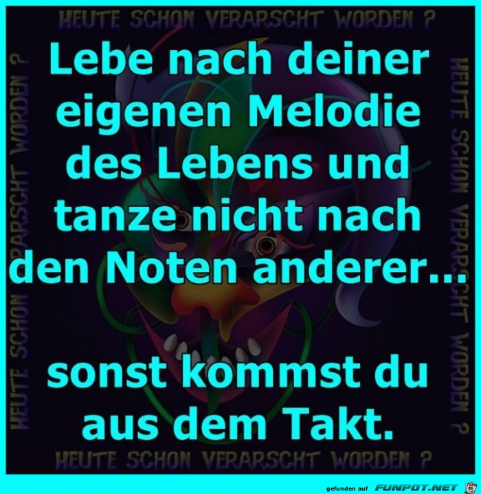 Lebe nach deiner eigenen Melodie Lebe nach deiner eigenen Melodie