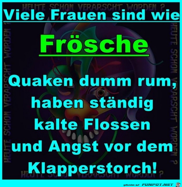 Viele Frauen sind wie Froesche