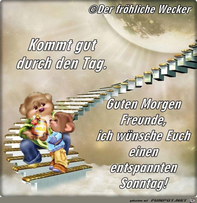 Kommt gut durch den Tag