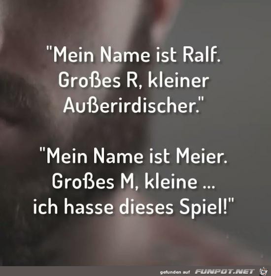 mein Name ist Ralf.......