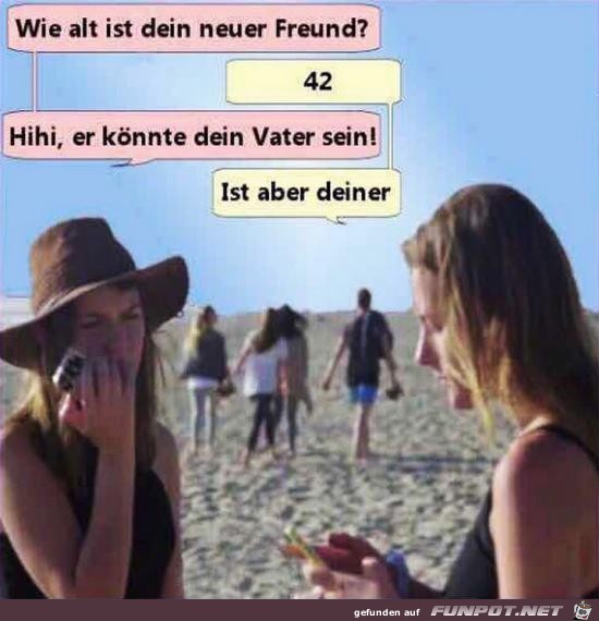 wie alt ist dein Freund?.....