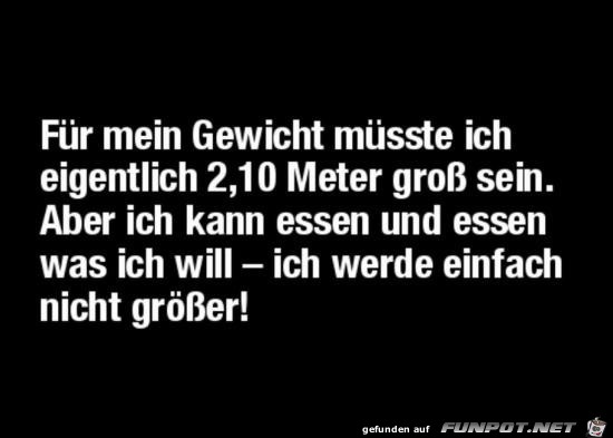 für mein Gewicht müsste ich eigentlich....... für mein Gewicht müsste ich eigentlich.......