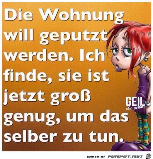 Die Wohnung will geputzt werden Die Wohnung will geputzt werden