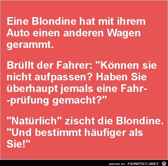 eine Blondine hat mit ihrem Auto......