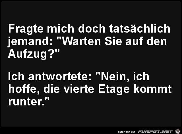 warten sie auf den Aufzug? warten sie auf den Aufzug?