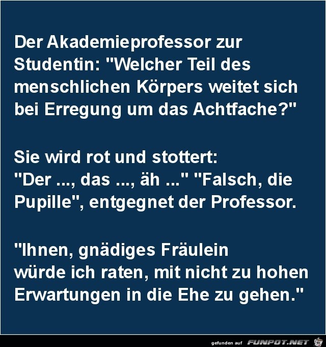 Der Akademieprofessor zur Studentin......