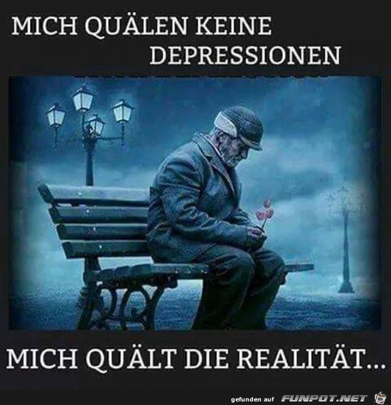 mich qulen keine Depressionen..........