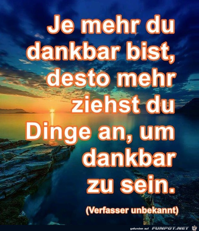 Je mehr du dankbar bist Je mehr du dankbar bist