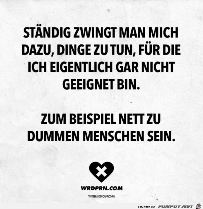 Ständig werde ich gezwungen Ständig werde ich gezwungen