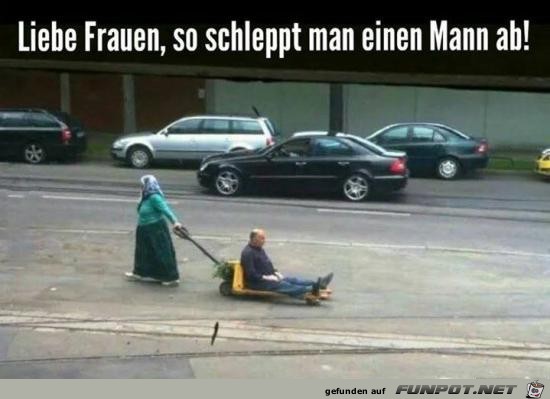 liebe Frauen, so schleppt man.......