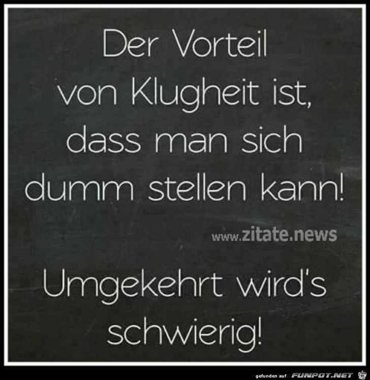 Der Vorteil von Klugheit... Der Vorteil von Klugheit...