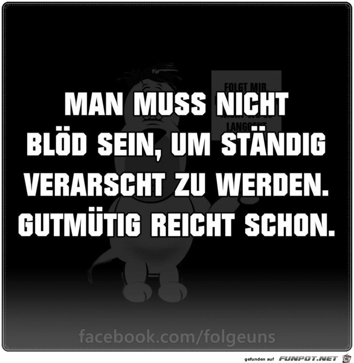 Man muss nicht bloed sein