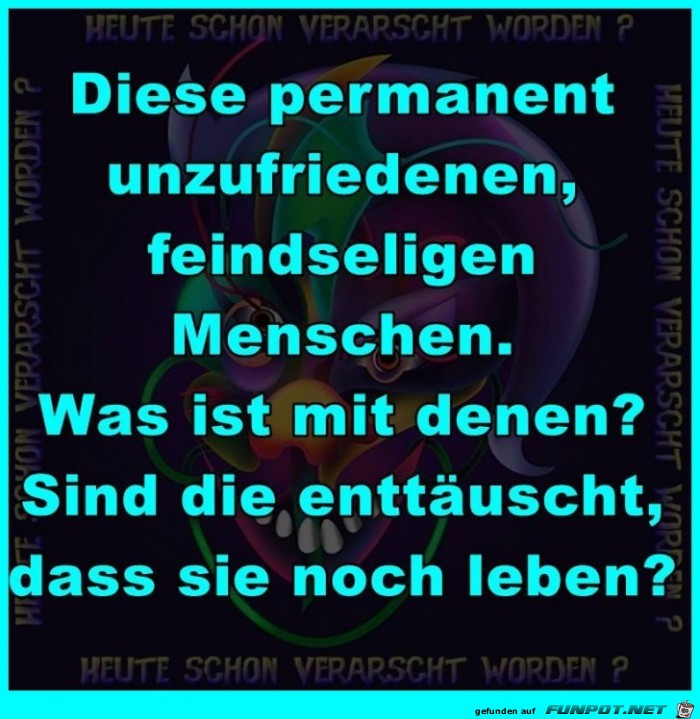 Permanent unzufrieden Permanent unzufrieden