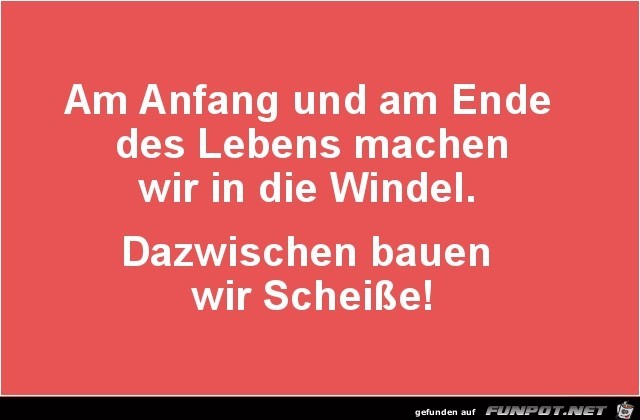 am Anfang und am Ende des Lebens.......